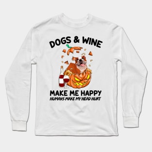 Bulldog & Wine Make Me Happy Humans Make My Head Hurt T-shirt Long Sleeve T-Shirt
